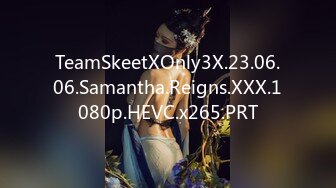 TeamSkeetXOnly3X.23.06.06.Samantha.Reigns.XXX.1080p.HEVC.x265.PRT